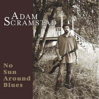 Adam Scramstad - "No Sun Around Blues" 2006