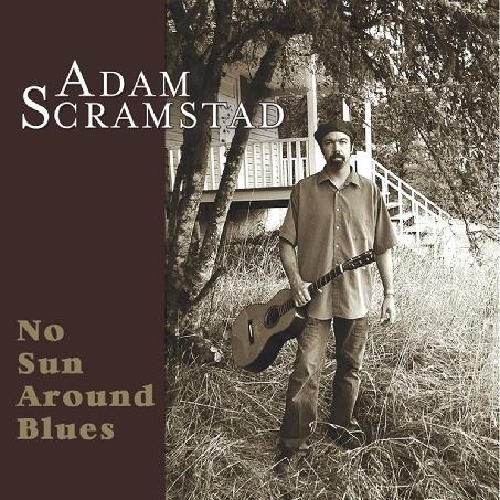 Adam Scramstad - "No Sun Around Blues" 2006